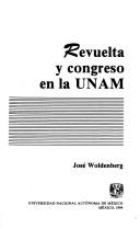 Cover of: Revuelta y congreso en la UNAM