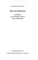Cover of: Text als Intertext: zur Moderne in der deutschen Literatur des 20. Jahrhunderts