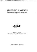Cover of: Abriendo caminos: la literatura española desde 1975