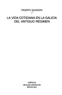 Cover of: La vida cotidiana en la Galicia del antiguo régimen