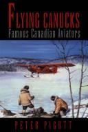 Cover of: Flying Canucks by Peter Pigott