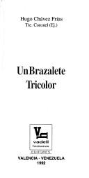 Cover of: Un brazalete tricolor by Hugo Chávez Frías, Hugo Chávez Frías