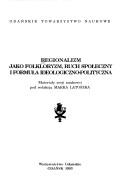 Cover of: Regionalizm jako folkloryzm, ruch społeczny i formuła ideologiczno-polityczna: materiały sesji naukowej