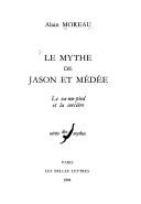 Cover of: Le mythe de Jason et Médée by Alain Maurice Moreau