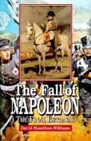 Cover of: The fall of Napoleon by David Hamilton-Williams