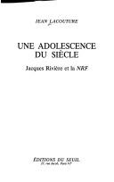 Cover of: Une adolescence du siècle: Jacques Rivière et la NRF