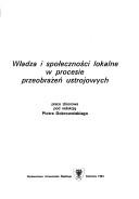 Cover of: Władza i społeczności lokalne w procesie przeobrażeń ustrojowych: praca zbiorowa