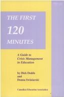 Cover of: The first 120 minutes: a guide to crisis management in education