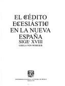 Cover of: El crédito eclesiástico en la Nueva España, siglo XVIII