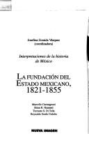 Cover of: La fundación del Estado mexicano, 1821-1855
