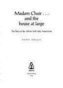 Madam Chair-- and the house at large by Dawn Haggie