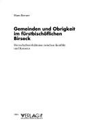 Cover of: Gemeinden und Obrigkeit im fürstbischoflichen Birseck: Herrschaftsverhältnisse zwischen Konflikt und Konsens