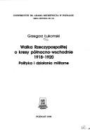 Cover of: Walka Rzeczypospolitej o kresy północno-wschodnie 1918-1920