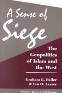 Cover of: A sense of siege: the geopolitics of Islam and the West