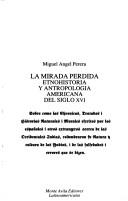 Cover of: La mirada perdida: etnohistoria y antropología americana del siglo XVI
