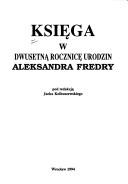 Cover of: Księga, w dwusetną rocznicę urodzin Aleksandra Fredry by pod redakcją Jacka Kolbuszewskiego.