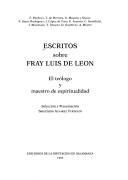 Cover of: Escritos sobre fray Luis de León: el teólogo y maestro de espiritualidad