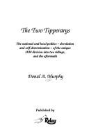 Cover of: The two Tipperarys: the national and local politics, devolution and self-determination, of the unique 1838 division into two ridings, and the aftermath