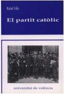 Cover of: El partit catòlic by Rafael Valls