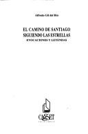 Cover of: El Camino de Santiago siguiendo las estrellas: evocaciones y leyendas