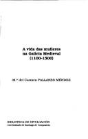 Cover of: A vida das mulleres na Galicia medieval (1100-1500)