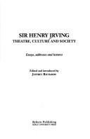 Cover of: Sir Henry Irving: theatre, culture, and society : essays, addresses, and lectures