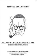 Cover of: Max Aub y la vanguardia teatral: escritos sobre teatro, 1928-1938