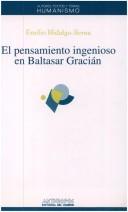 Cover of: El pensamiento ingenioso en Baltasar Gracián: el "concepto" y su función lógica