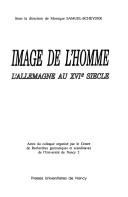 Cover of: Image de l'homme: l'Allemagne au XVIe siècle : actes du colloque