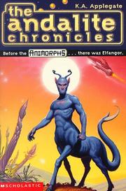 Cover of: The Andalite Chronicles (Elfangor's Journey, Alloran's Choice, An Alien Dies) - Animorphs by Katherine Applegate