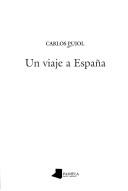 Cover of: Un viaje a España by Carlos Pujol