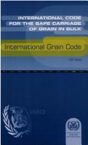 Cover of: International code for the safe carriage of grain in bulk (international grain code). by 