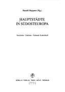 Cover of: Hauptstädte in Südosteuropa: Geschichte, Funktion, nationale Symbolkraft