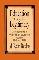 Cover of: Education as and for legitimacy: developments in West Indian education between 1846 and 1895