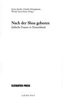 Cover of: Nach der Shoa geboren by Jessica Jacoby, Claudia Schoppmann , Wendy Zena-Henry (Hrsg.).