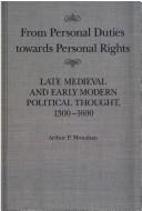 Cover of: From personal duties towards personal rights: late medieval and early modern political thought, 1300-1600