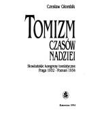 Cover of: Tomizm czasów nadziei: słowiańskie kongresy tomistyczne : Praga 1932-Poznań 1934