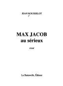 Cover of: Max Jacob au sérieux by Rousselot, Jean