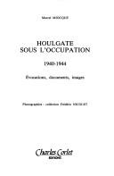 Houlgate sous l'Occupation, 1940-1944 by Marcel Miocque
