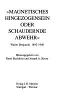 Cover of: Magnetisches Hingezogensein oder schaudernde Abwehr: Walter Benjamin 1892-1940