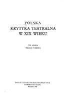 Cover of: Polska krytyka teatralna w XIX wieku