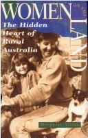 Cover of: Women on the land: the hidden heart of rural Australia