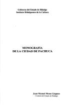 Cover of: Monografía de la ciudad de Pachuca by Juan Manuel Menes Llaguno