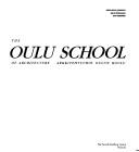 Cover of: The Oulu School of Architecture =: Arkkitehtuurin Oulun Koulu