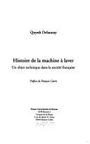 Cover of: Histoire de la machine à laver: un objet technique dans la société française