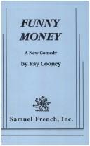 Cover of: Funny money: a new comedy