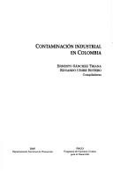 Cover of: Contaminación industrial en Colombia by Ernesto Sánchez Triana, Eduardo Uribe Botero, compiladores.