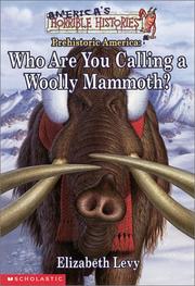 Cover of: Who Are You Calling a Woolly Mammoth?: Prehistoric America (America's Horrible Histories, 1)