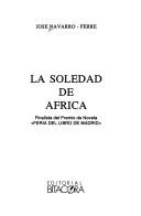 Cover of: La soledad de Africa by José Navarro-Ferré