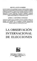 Cover of: La observación internacional de elecciones by Miguel Acosta Romero